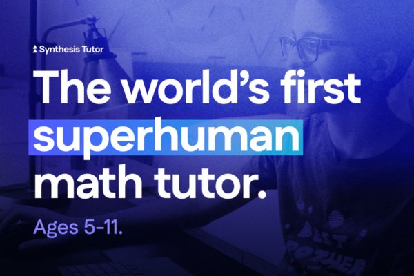 Visuel promotionnel du tuteur IA Synthesis Tutor avec l'accroche "The world's first superhuman math tutor" pour les enfants de 5 à 11 ans.